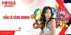 Kinh nghiệm tham gia Bắn cá vàng MM88