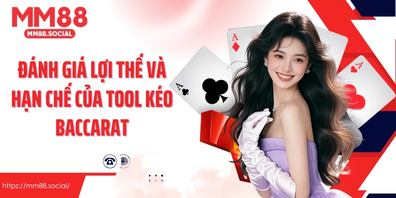 Đánh giá lợi thế và hạn chế của tool kéo baccarat