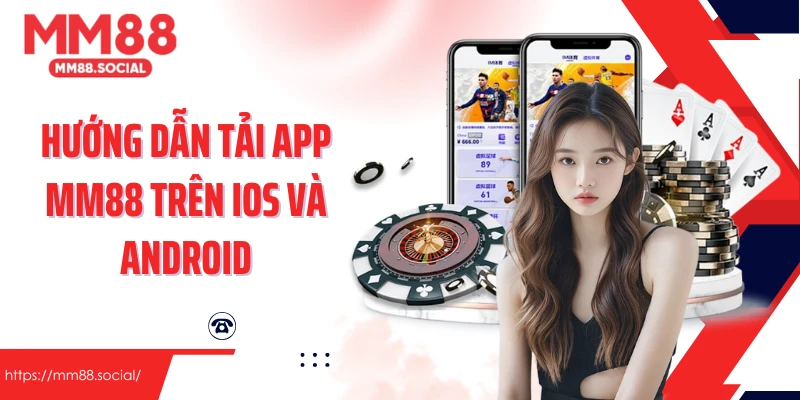 Hướng dẫn tải App MM88 trên iOS và Android