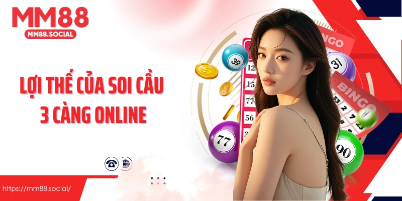 Lợi thế của phương pháp soi cầu 3 càng online