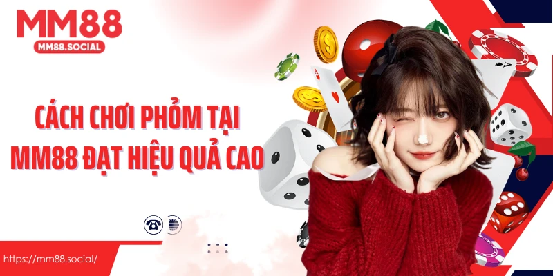 Những cách chơi phỏm tại MM88 đạt hiệu quả cao