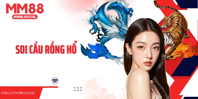 Soi Cầu Rồng Hổ Quan Sát Chuẩn Xác Nhận Thưởng Nóng Liền Tay